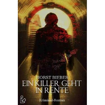 Ein Killer Geht in Rente, Taschenbuch von Horst Bieber, Epubli, 978-3-7531-5642-2