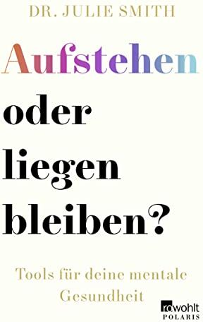 Smith, Dr. Julie - Aufstehen oder liegen bleiben?: Tools für deine mentale Gesundheit Die Nr. 1 aus Großbritannien - Preis vom 30.09.2026 09:01:18 h