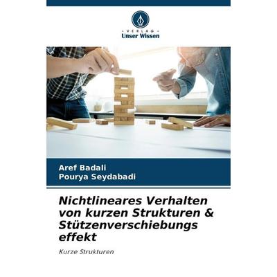 Nichtlineares Verhalten von kurzen Strukturen & Stützenverschiebungs effekt, Taschenbuch von Aref Badali,Pourya Seydabadi, Verlag Unser Wissen,