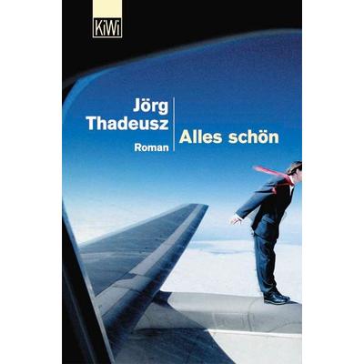 Alles schön, Taschenbuch von Jörg Thadeusz, Kiepenheuer & Witsch, 978-3-462-03424-0