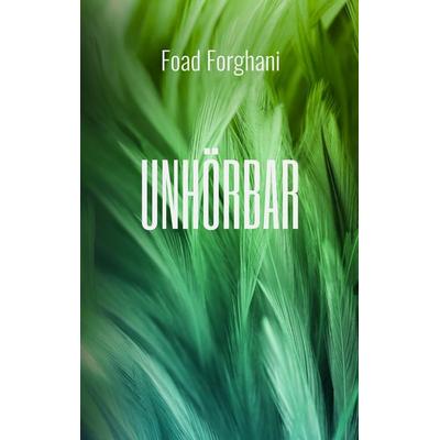 Unhörbar, Taschenbuch von Foad Forghani, BoD – Books on Demand, 978-3-7519-0289-2