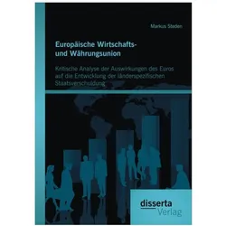 Europäische Wirtschafts- und Währungsunion. Kritische Analyse der Auswirkungen des Euros auf die..., Fachbücher von Markus Steden