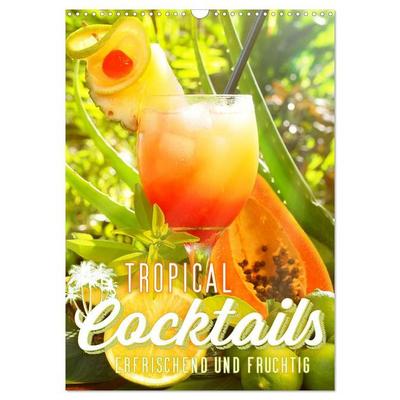 Tropical Cocktails - Erfrischend und fruchtig (Wandkalender 2027 DIN A3 hoch), CALVENDO Monatskalender