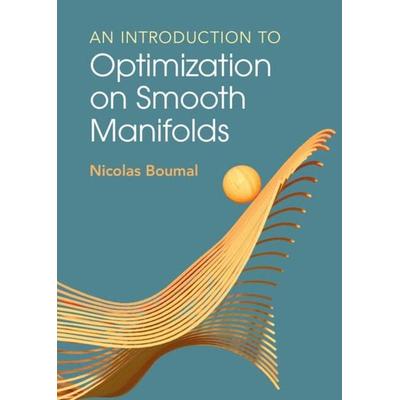 An Introduction to Optimization on Smooth Manifolds, Taschenbuch von Nicolas Boumal, Cambridge Academic, 978-1-00-916615-7