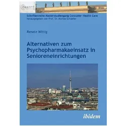 Alternativen zum Psychopharmakaeinsatz in Senioreneinrichtungen, Fachbücher von Renate Wittig