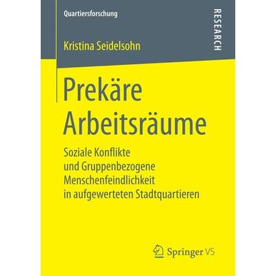 Prekäre Arbeitsräume, Taschenbuch von Kristina Seidelsohn, Springer Fachmedien Wiesbaden GmbH, 978-3-658-20863-9