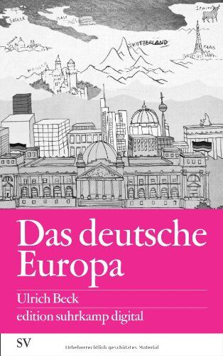 Ulrich Beck - Das deutsche Europa: Neue Machtlandschaften im Zeichen der Krise - Preis vom 12.10.2026 11:37:12 h