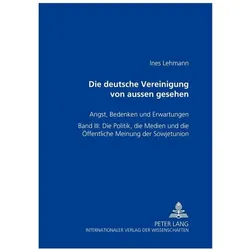 Die Deutsche Vereinigung von aussen gesehen- Angst, Bedenken und Erwartungen, Fachbücher von Ines Lehmann