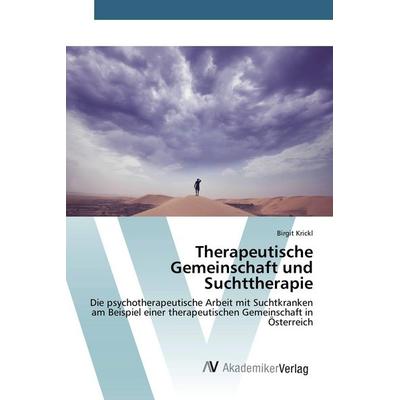 Therapeutische Gemeinschaft und Suchttherapie, Taschenbuch von Birgit Krickl, AV Akademikerverlag, 978-3-639-80810-0