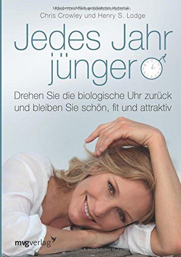 Chris Crowley - Jedes Jahr jünger: Drehen Sie die biologische Uhr zurück und bleiben Sie schön, fit und attraktiv - Preis vom 12.10.2026 11:37:12 h