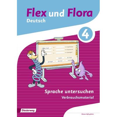 Flex und Flora 4 . Heft Sprache untersuchen: Verbrauchsmaterial, Geheftet von Nadine Pistor,Heike Baligand,Kerstin Werder,Katja Tank,Angelika Föhl,