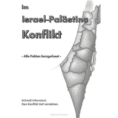 Im Israel-Palästina Konflikt - Alle Fakten kurzgefasst!, Taschenbuch von Sören Drews, Epubli, 978-3-565-44200-3
