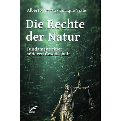 Die Rechte der Natur, Taschenbuch von Alberto Acosta,Enrique Viale, Unrast Verlag, 978-3-89771-669-8