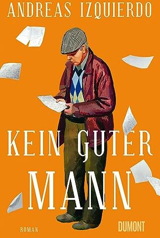 Andreas Izquierdo - Kein guter Mann: Roman - Preis vom 18.10.2026 19:22:15 h