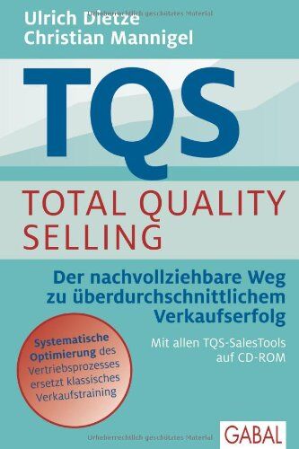 Ulrich Dietze - TQS Total Quality Selling: Der nachvollziehbare Weg zu überdurchschnittlichem Verkaufserfolg - Preis vom 09.10.2026 07:28:09 h