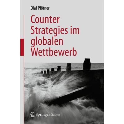 Counter Strategies im globalen Wettbewerb, Gebundene Ausgabe von Olaf Plötner, Springer Berlin, 978-3-642-28137-2