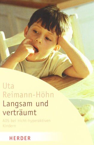 Uta Reimann-Höhn - Langsam und verträumt: ADS bei nicht-hyperaktiven Kindern (HERDER spektrum) - Preis vom 13.10.2026 11:25:28 h