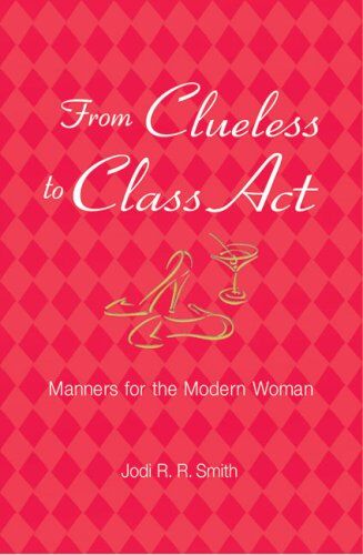 Smith, Jodi R. R. - From Clueless to Class Act: Manners for the Modern Woman - Preis vom 04.10.2026 03:51:26 h