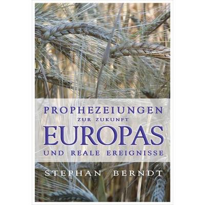 Prophezeiungen zur Zukunft Europas und reale Ereignisse, Taschenbuch von Stephan Berndt, Reichel Verlag, 978-3-926388-82-7
