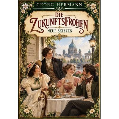 Die Zukunftsfrohen - Neue Skizzen, Taschenbuch von Georg Hermann, Jazzybee Verlag, 978-3-693-43939-5