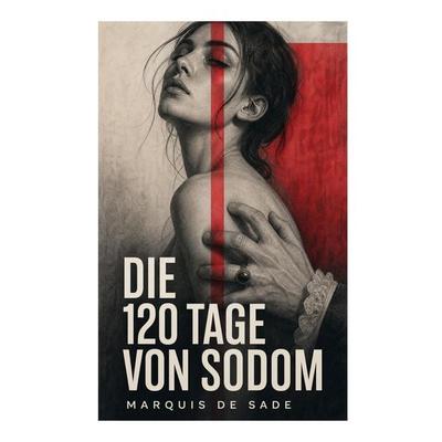 Die 120 Tage von Sodom, Taschenbuch von Marquis de Sade, E-artnow, 978-80-273-7443-4