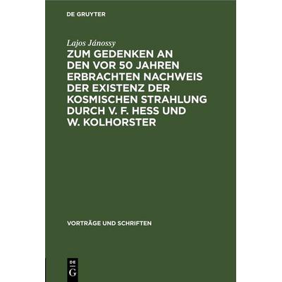 Zum Gedenken an den vor 50 Jahren Erbrachten Nachweis der Existenz der Kosmischen Strahlung durch V. F. Hess und W. Kolhorster, Gebundene Ausgabe von