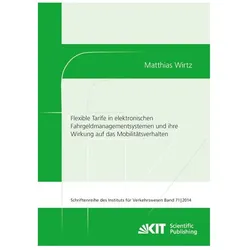 Flexible Tarife in elektronischen Fahrgeldmanagementsystemen und ihre Wirkung auf das Mobilitätsverh, Fachbücher von Matthias Wirtz