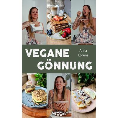 Vegane Gönnung, Taschenbuch von Alina Lorenz, Veggie +, 978-3-692-64131-7