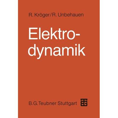 Elektrodynamik, Taschenbuch von Rolf Unbehauen,Roland Kröger, Vieweg & Teubner, 978-3-663-01221-4
