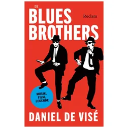 de Visé:Die Blues Brothers. Musik, Film, Sachbücher von Daniel de Visé
