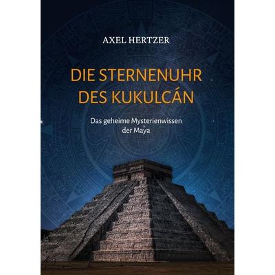 Die Sternenuhr des Kukulcan, Gebundene Ausgabe von Axel Hertzer, Twentysix Epic, 978-3-7407-6961-1