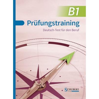Prüfungstraining B1: Deutsch Test für den Beruf, Taschenbuch von Robert Bräutigam, Schubert Leipzig, 978-3-96915-134-1