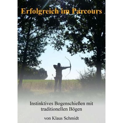 Erfolgreich im Parcours, Taschenbuch von Klaus Schmidt, Tredition, 978-3-7345-6284-6