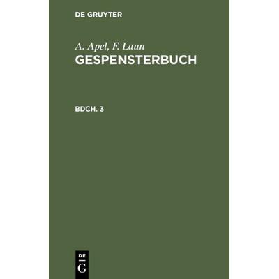 Gespensterbuch. Bdch. 3, Gebundene Ausgabe von J. A. Apel, De Gruyter, 978-3-11-108391-9