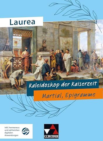 Jürgen Bauer - Laurea / Kaleidoskop der Kaiserzeit: Klassische Texte modern gelesen / Martial, Epigramme (Laurea: Klassische Texte modern gelesen) - Preis vom 16.10.2026 11:41:07 h