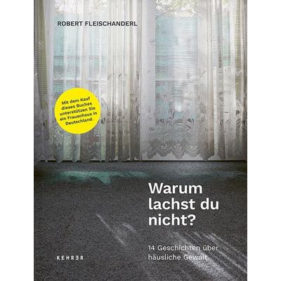 Warum lachst du nicht?, Gebundene Ausgabe von Robert Fleischanderl, Kehrer Verlag, 978-3-96900-182-0