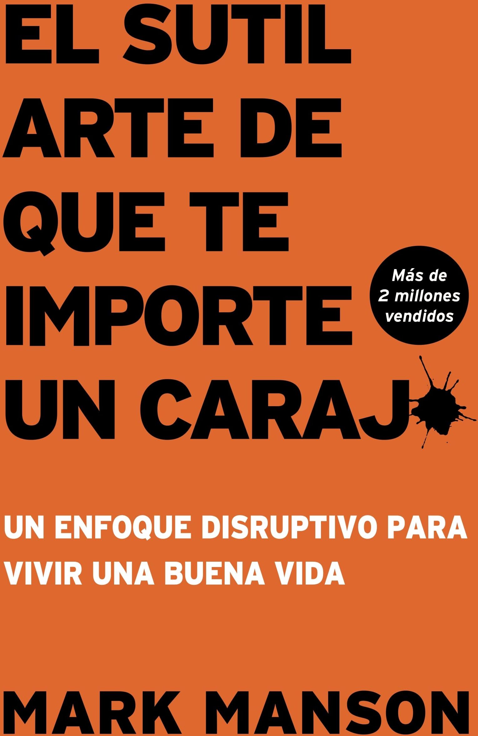 Mark Manson - El Sutil arte de que te importe un caraj* - Segunda Edición: Un enfoque disruptivo para vivir una buena vida - Preis vom 12.10.2026 11:37:12 h