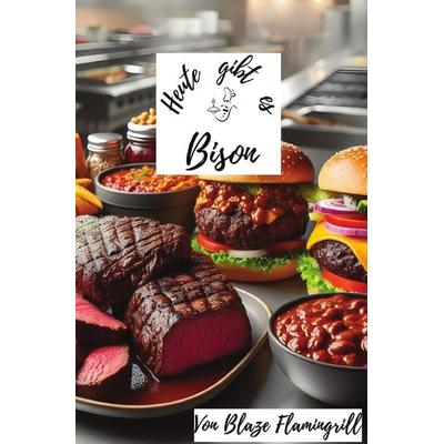 Heute gibt es / Heute gibt es - Bison, Taschenbuch von Blaze Flamingrill, Epubli, 978-3-7598-4641-9