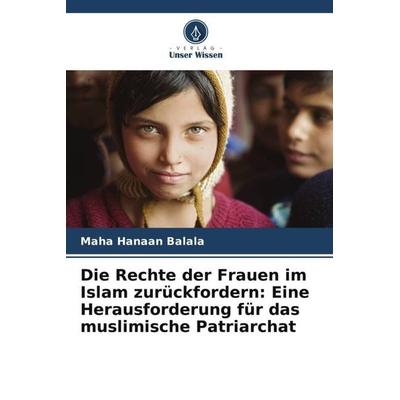 Die Rechte der Frauen im Islam zurückfordern: Eine Herausforderung für das muslimische Patriarchat, Taschenbuch von Maha Hanaan Balala, Verlag Unser