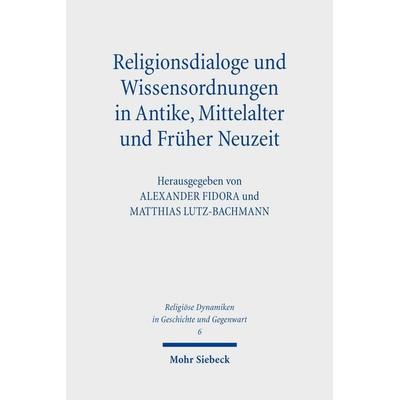 Religionsdialoge und Wissensordnungen in Antike, Mittelalter und Früher Neuzeit, Taschenbuch von , Mohr Siebeck, 978-3-16-200136-8