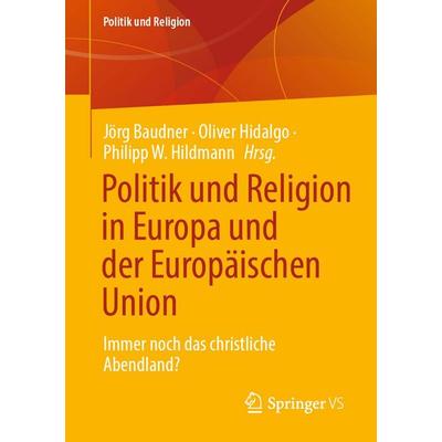 Politik und Religion in Europa und der Europäischen Union, Taschenbuch von , Springer Fachmedien Wiesbaden GmbH, 978-3-658-50881-4