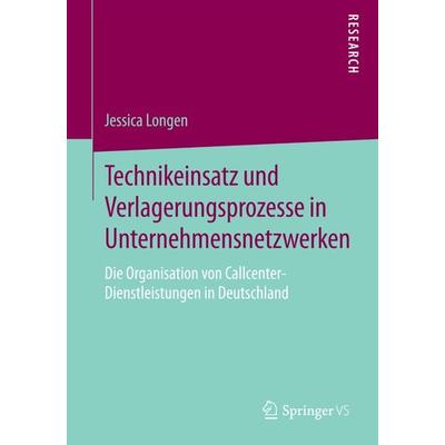 Technikeinsatz und Verlagerungsprozesse in Unternehmensnetzwerken, Taschenbuch von Jessica Longen, Springer Fachmedien Wiesbaden GmbH,