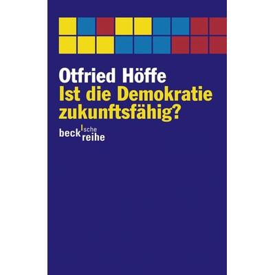 Ist die Demokratie zukunftsfähig?, Taschenbuch von Otfried Höffe, C.H. Beck, 978-3-406-58717-7