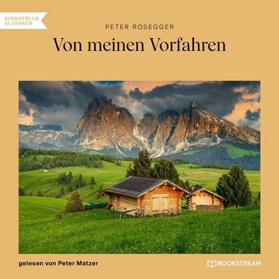 Von meinen Vorfahren - Peter Rosegger, Audio, 9783991678540