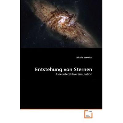 Wewior, N: Entstehung von Sternen, Taschenbuch von Nicole Wewior, VDM, 978-3-639-36658-7