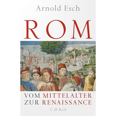 Rom, Gebundene Ausgabe von Arnold Esch, C.H. Beck, 978-3-406-79946-4