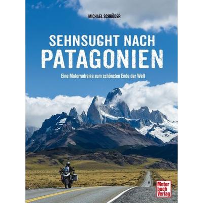 Sehnsucht nach Patagonien, Gebundene Ausgabe von Michael Schröder, Motorbuch Verlag, 978-3-613-04594-1
