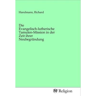Die Evangelisch-lutherische Tamulen-Mission in der Zeit ihrer Neubegründung, Taschenbuch von , MV-Religion, 978-3-96881-100-0