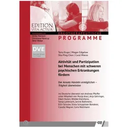 Aktivität und Partizipation bei Menschen mit schweren psychischen Erkrankungen fördern, Fachbücher von Claudia Wagner, Shu-Ping Chen, Andreas Pfeiffer, Munja Araci, Carol Mieras, Terry Krupa, Megan Edgelow