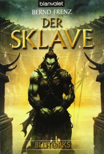 Bernd Frenz - Der Sklave. Blutorks 02 - Preis vom 30.09.2026 09:01:18 h